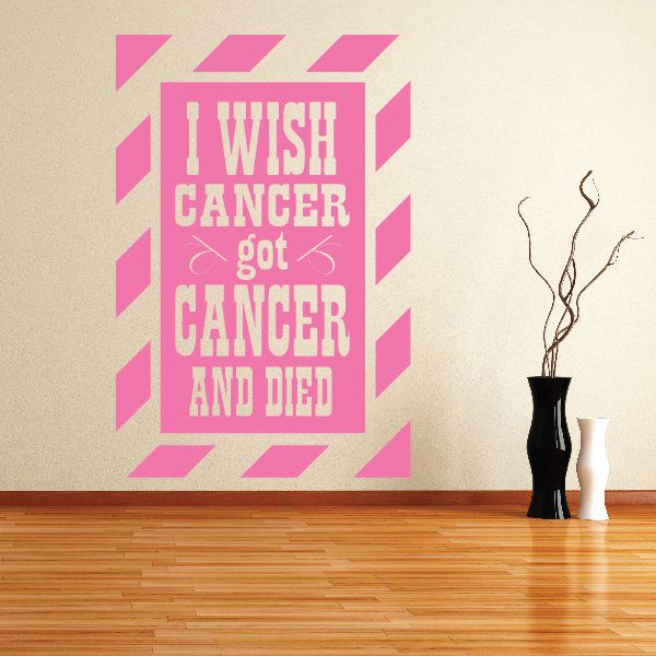 Pink quote wall decal with text: I WISH CANCER got CANCER AND DIED