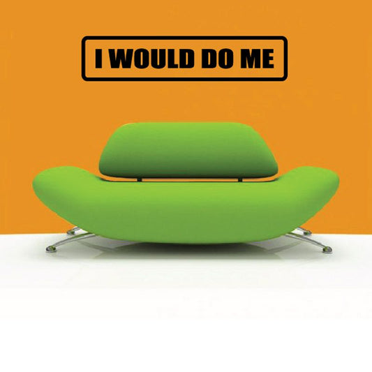 Image of I would do me Decal