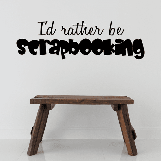 Image of Id rather be Scrapbooking Wall Decal