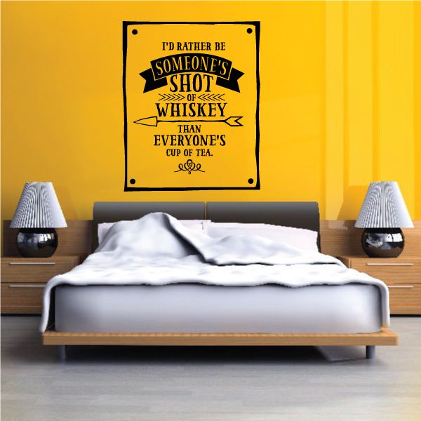 Image of Id Rather Be Someones Shot of Whiskey than everyones cup of tea Wall Decal