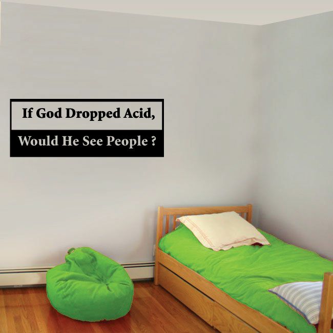 Image of If God Dropped acid would he see people Decal