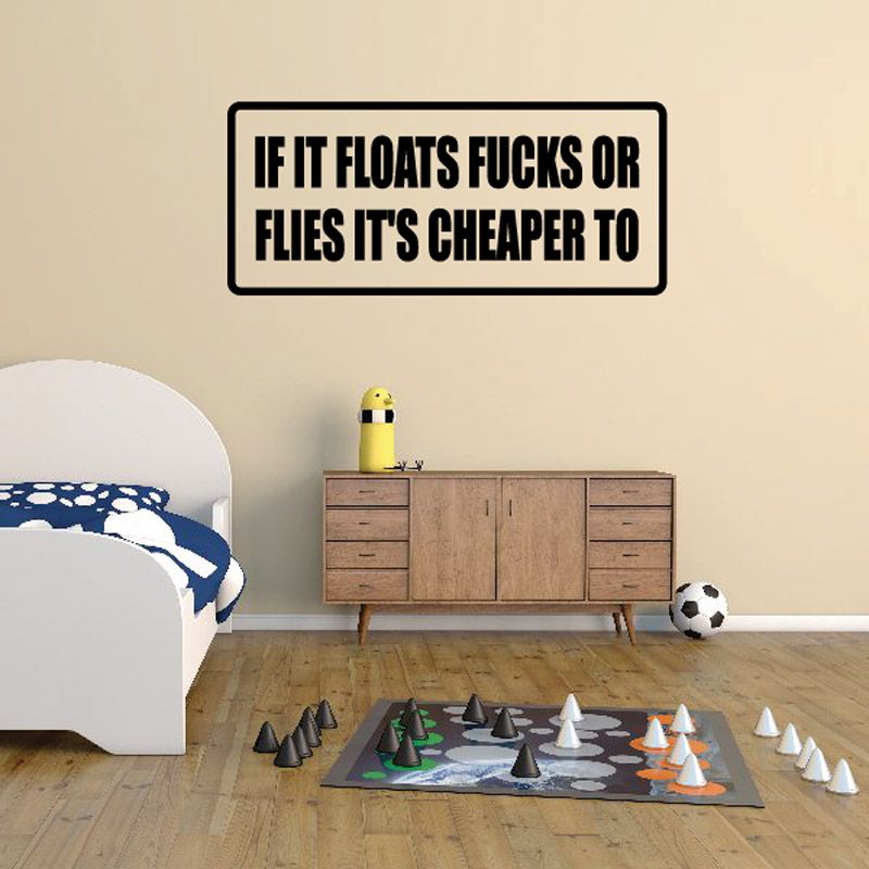 Image of If it floats f*cks or flies it's cheaper to Decal