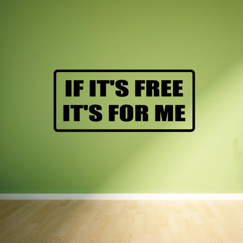 Image of If its free its for me Decal