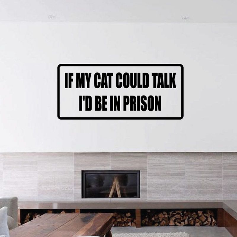 Image of If my cat could talk I'd be in prison Decal