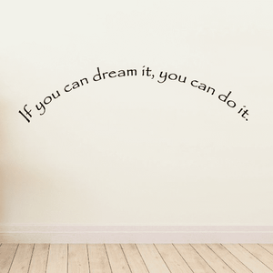 Wall decal with cursive quote: If you can dream it, you can do it