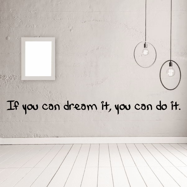 Wall decal with 'If you can dream it, you can do it' quote lettering