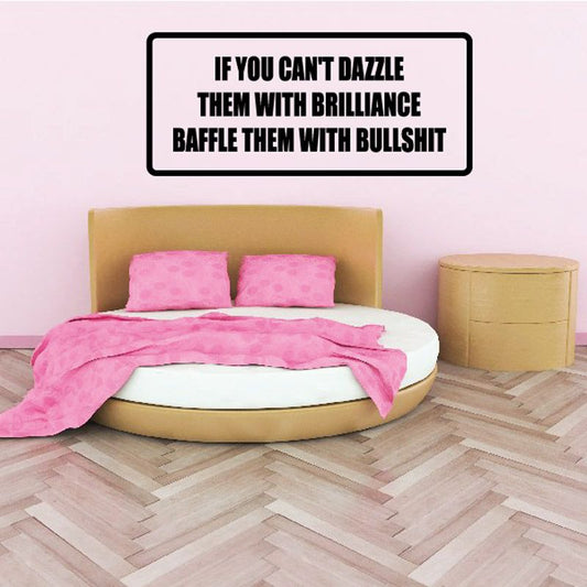 Image of If you can't dazzle them with brilliance battle them with bullsh*t Decal