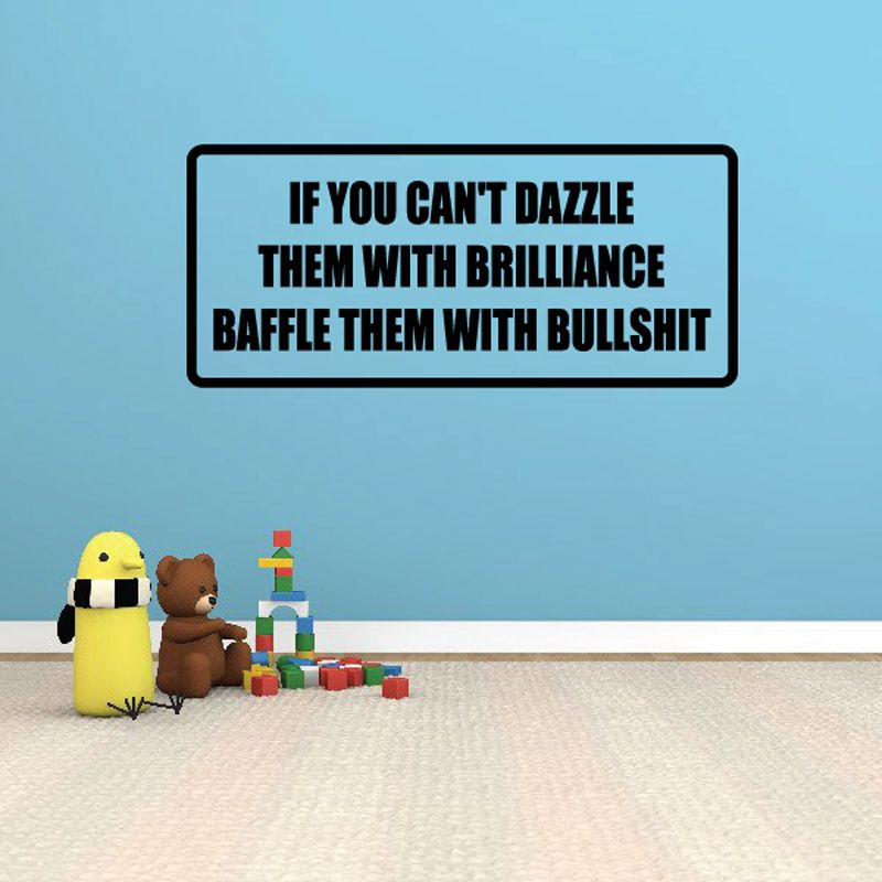 Image of If you cant dazzle them with brilliance baffle them with bullSh*t Decal