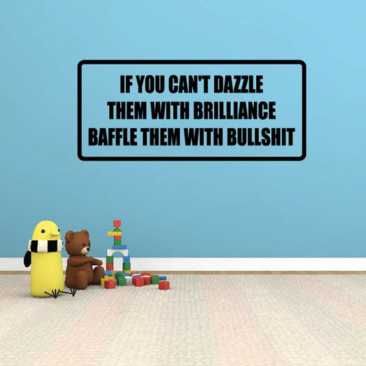 Image of If you cant dazzle them with brilliance baffle them with bullSh*t Decal