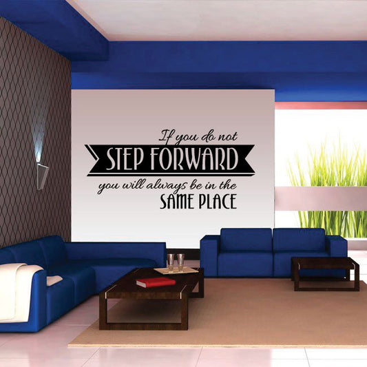 Image of If You Do Not Step Forward You Will Always Be In The Same Place Decal