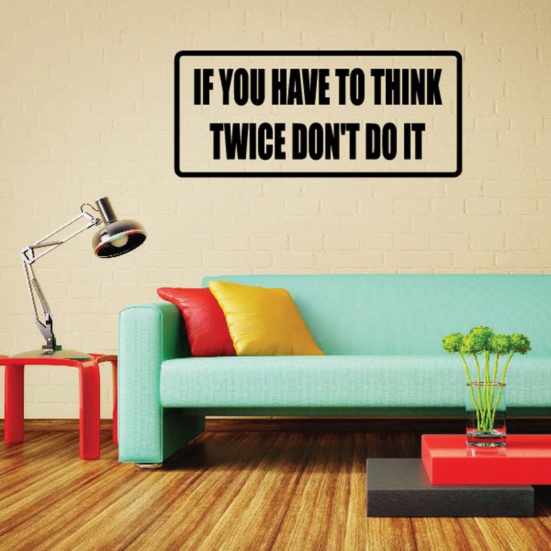 Image of If you have to think twice don't do it Decal