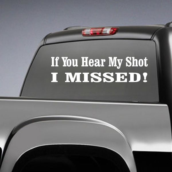 Image of If You Hear My Shot Decal