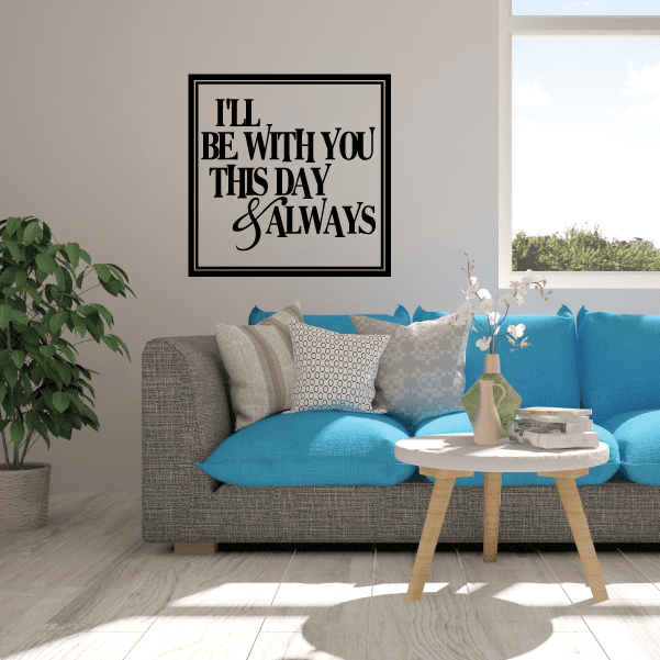 Image of Ill be with you this day and always Wall Decal