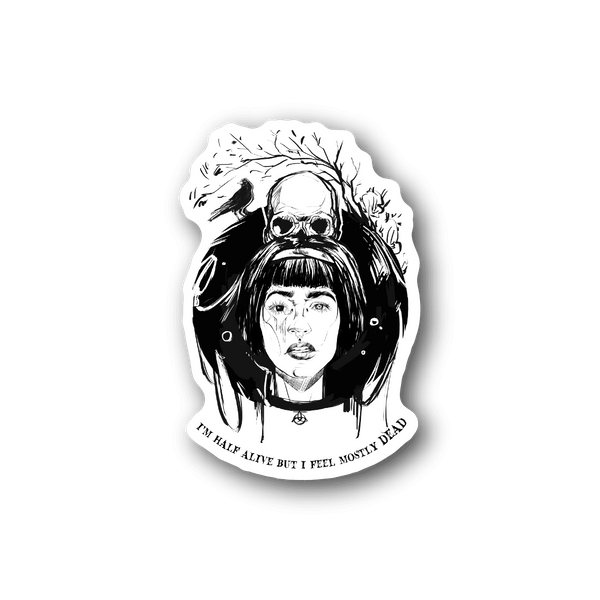 Goth vinyl sticker, circular black-and-white portrait with text 'I'M HALF ALIVE...MOSTLY DEAD'