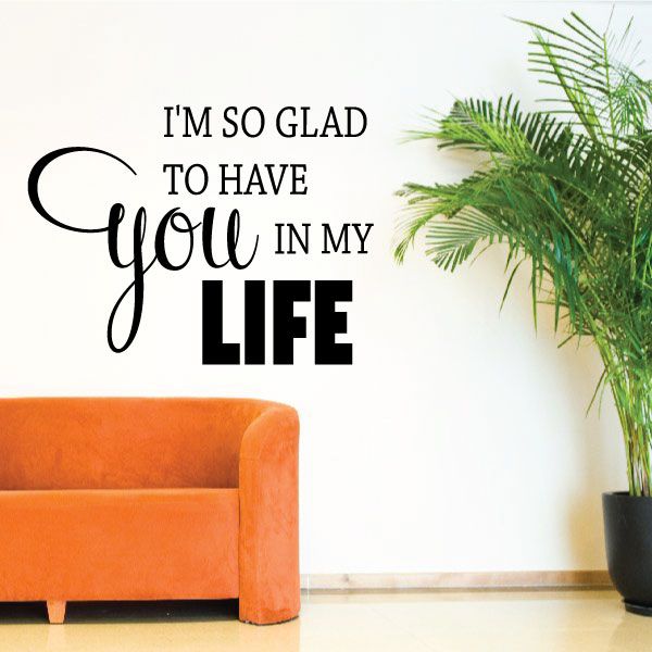 Image of Im so glad to have you in my life Wall Decal