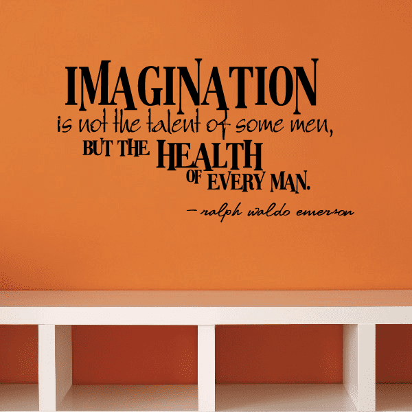 Image of Imagination is not the talent of some men, but the health of every man Ralph Waldo Emerson Wall Decal