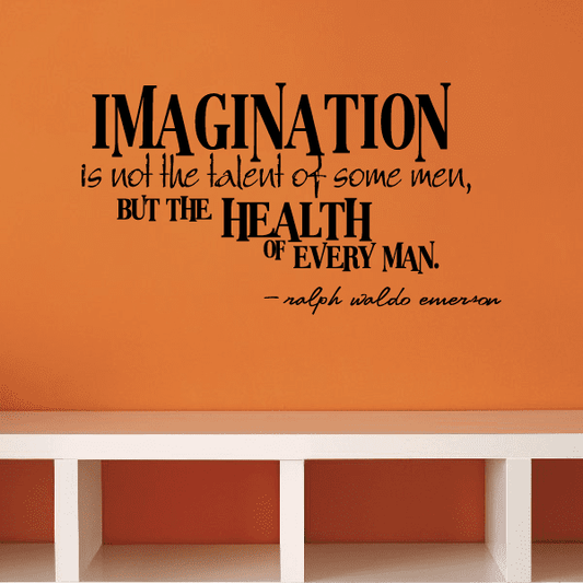 Image of Imagination is not the talent of some men, but the health of every man Ralph Waldo Emerson Wall Decal