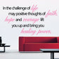 In the challenge of life may positive thoughs of faith, hope and courage Printed Die Cut Decal