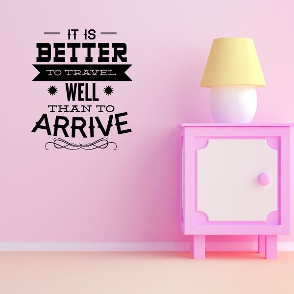 Image of It Is Better To Travel Well Than To Arrive Decal