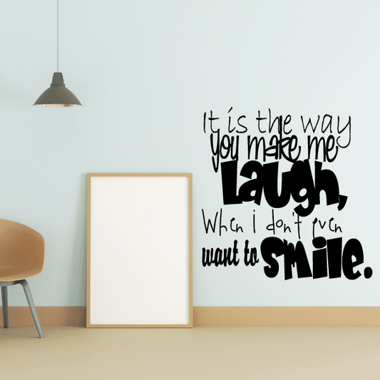 Image of It is the way you make me laugh when I don’t even want to smile Wall Decal