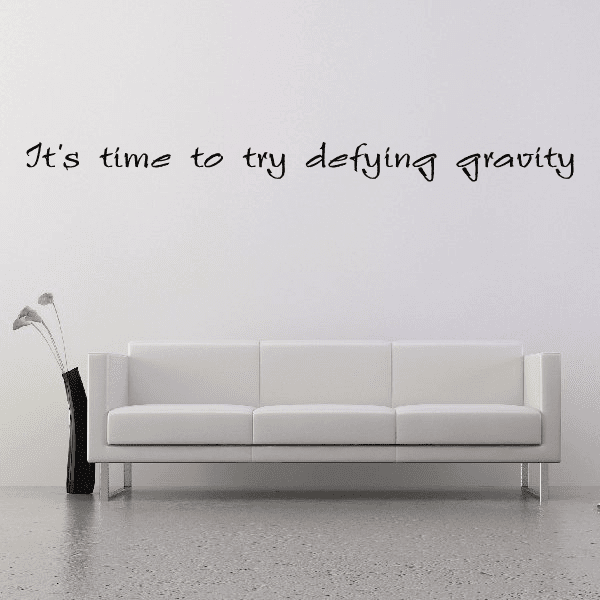 Image of It is time to try defying gravity Wall Decal