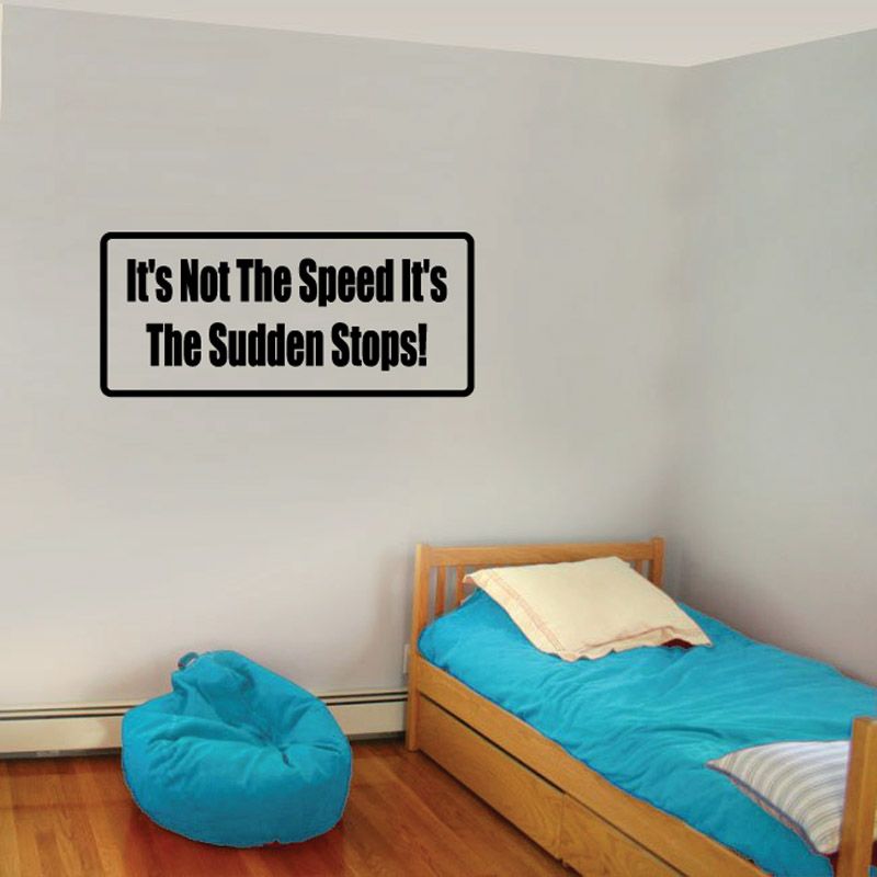 Image of It's not the speed it's the sudden stops Decal