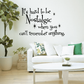 Wall decal with black quote text: It’s hard to be Nostalgic, can’t remember anything.