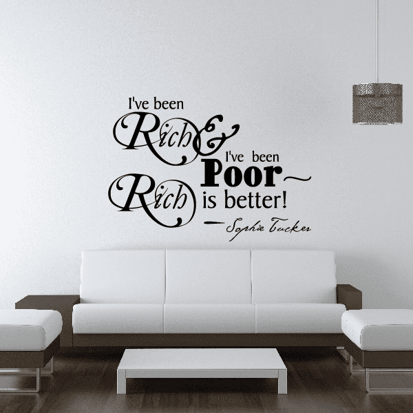 Image of Ive been rich and Ive been poor rich is better Sophie Tucker Wall Decal