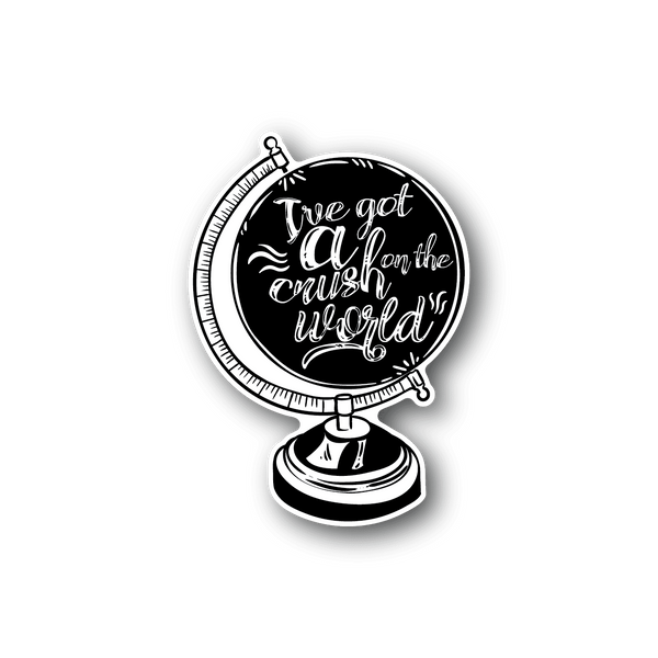 Round vinyl sticker, white script on black: 'I've got a crush on the world'