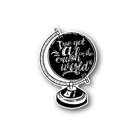Round vinyl sticker, white script on black: 'I've got a crush on the world'