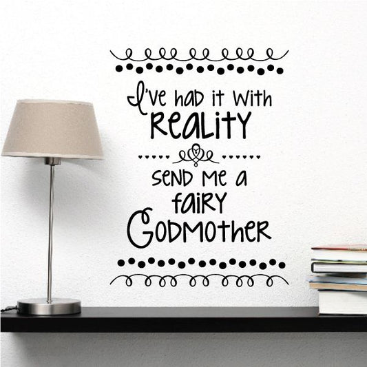 Image of Ive Had it with Reality Send me a fairy Godmother Wall Decal