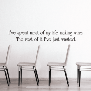Wall decal lettering: I've spent most of my life making wine