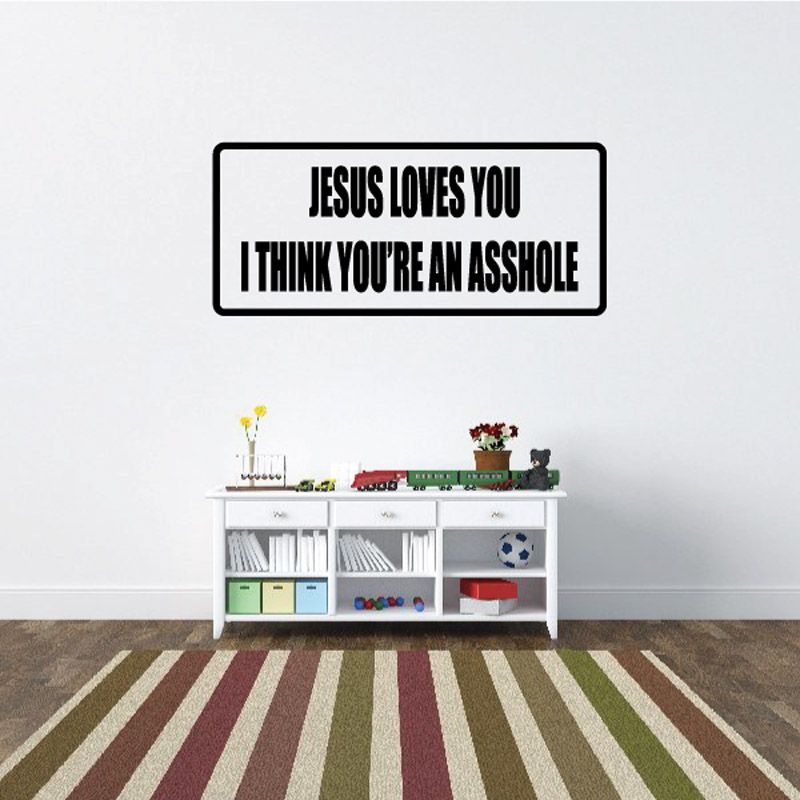 Image of Jesus loves you I think youre an a hole Decal