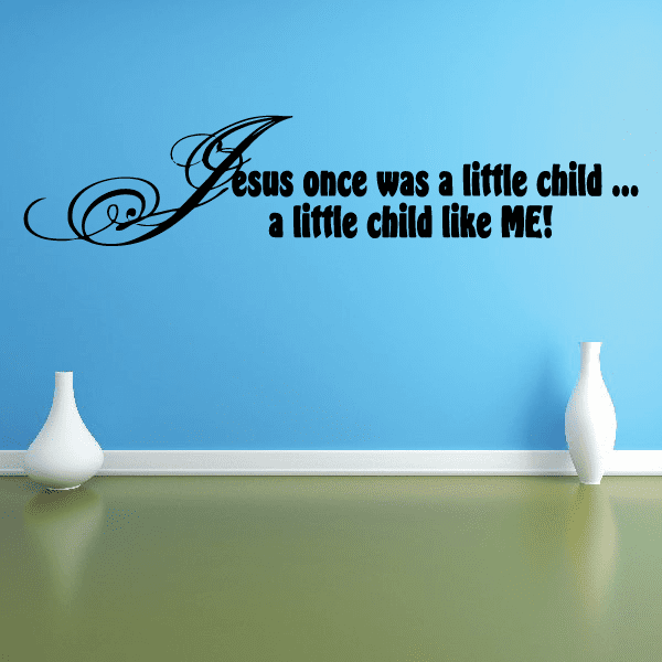 Cursive religious wall decal text: 'Jesus once was a little child... like ME'