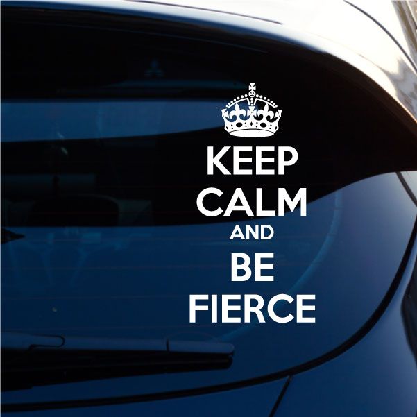 Image of Keep Calm and Be Fierce Decal