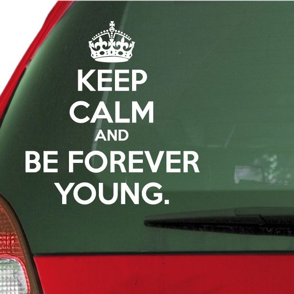 Image of Keep Calm and Be Forever Young Decal