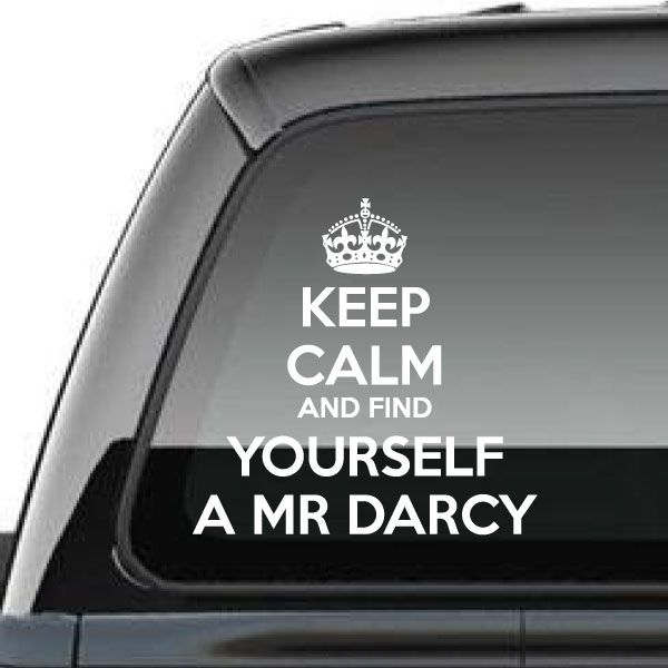 Car window decal with crown and text: KEEP CALM AND FIND YOURSELF A MR DARCY