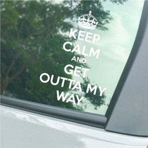 Car decal with crown and text: KEEP CALM AND GET OUTTA MY WAY