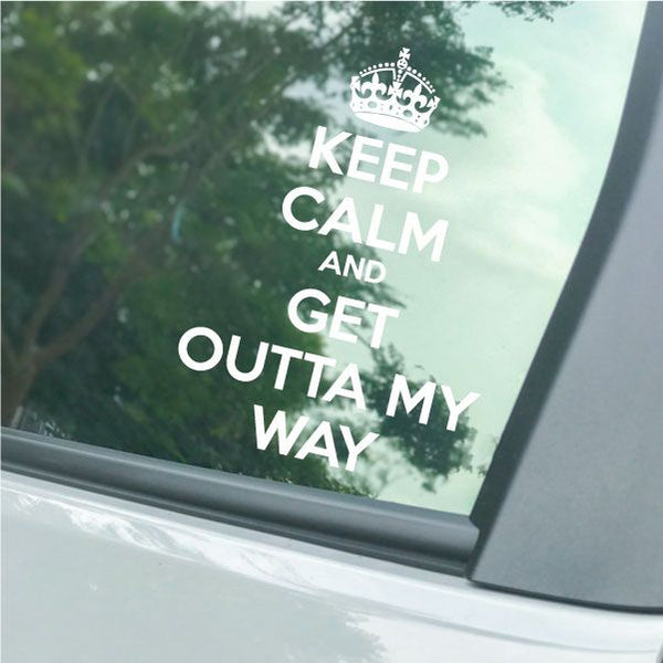 Car decal with crown and text: KEEP CALM AND GET OUTTA MY WAY