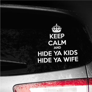 Car decal with crown and text: KEEP CALM AND HIDE YA KIDS HIDE YA WIFE
