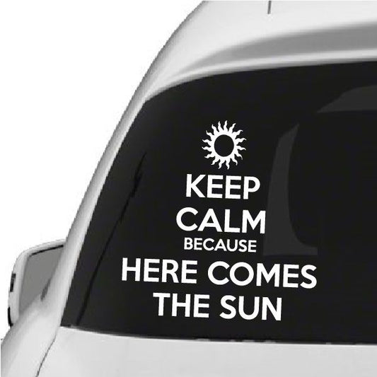 Image of Keep Calm Because Here Comes the Sun Decal