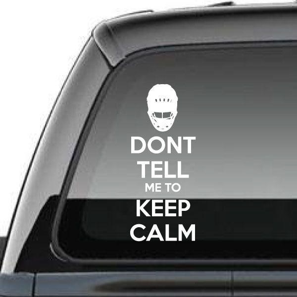 Hockey decal with white helmet icon and text 'DON'T TELL ME TO KEEP CALM'