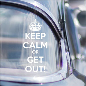 Vinyl decal with crown and text: Keep Calm or Get Out!