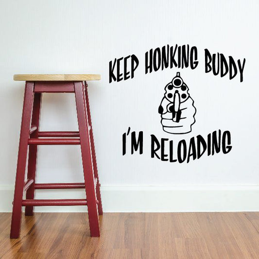 Image of Keep Honking Buddy Im Reloading Decal