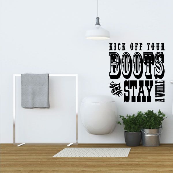 Vinyl wall decal quote, black text: Kick off your boots and stay a while