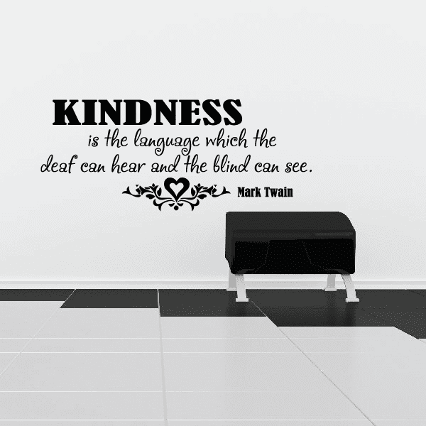 Image of Kindness is the language which the deaf can hear and the blind can see Mark Twain Wall Decal