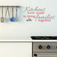 Kitchen wall decal text: “Kitchens were made to bring families together”
