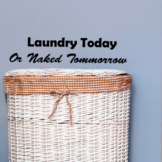 Image of Laundry today or naked tomorrow Wall Decal