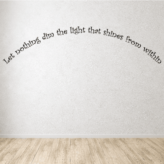 Image of Let nothing dim the light that shines from within Wall Decal