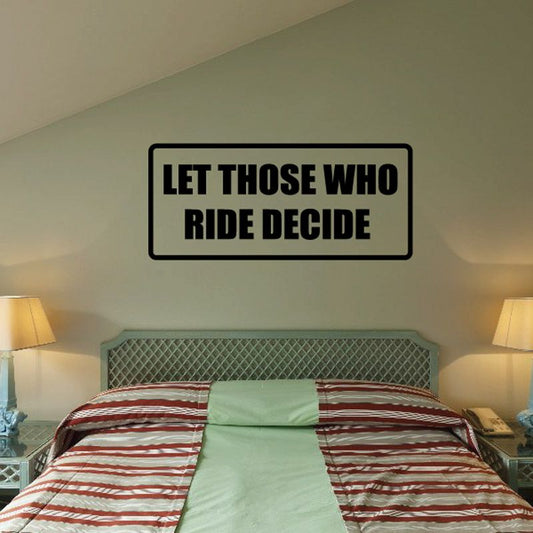 Image of Let those who ride decide Decal